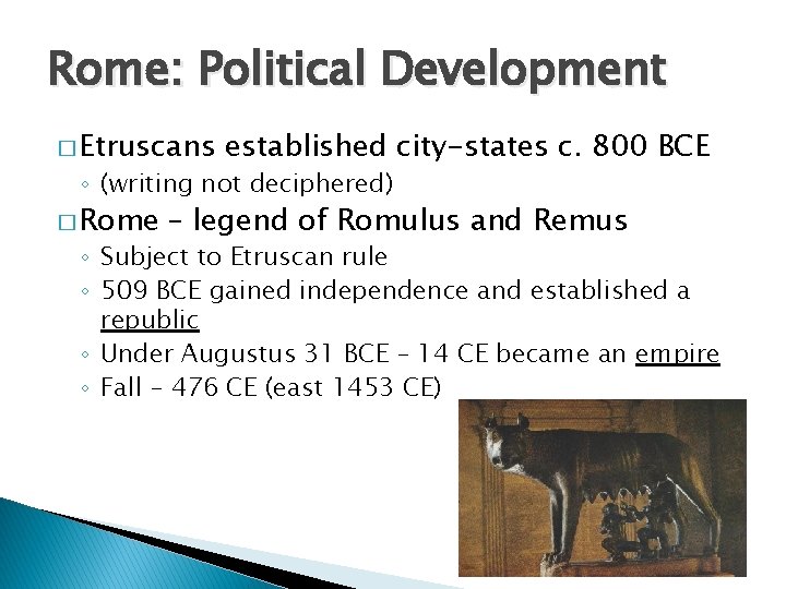 Rome: Political Development � Etruscans established city-states c. 800 BCE ◦ (writing not deciphered)