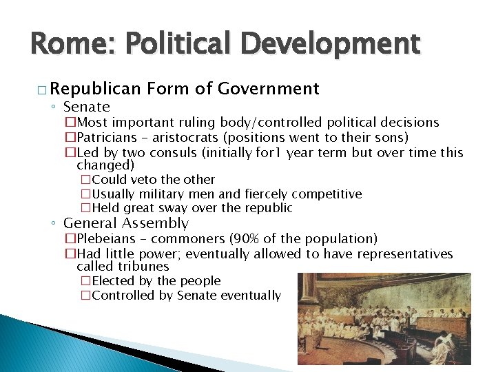 Rome: Political Development � Republican ◦ Senate Form of Government �Most important ruling body/controlled