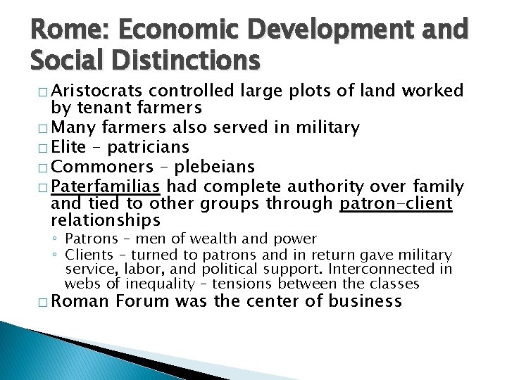 Rome: Economic Development and Social Distinctions � Aristocrats controlled large plots of land worked