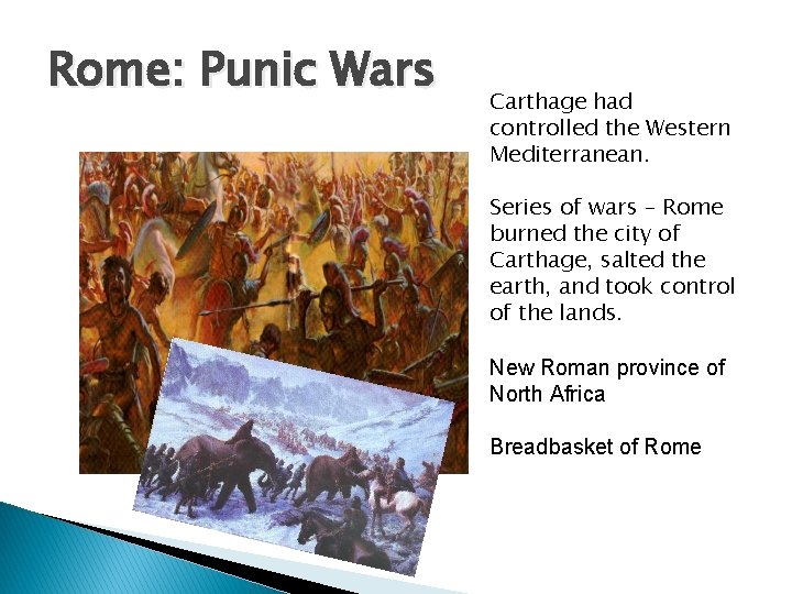 Rome: Punic Wars Carthage had controlled the Western Mediterranean. Series of wars – Rome