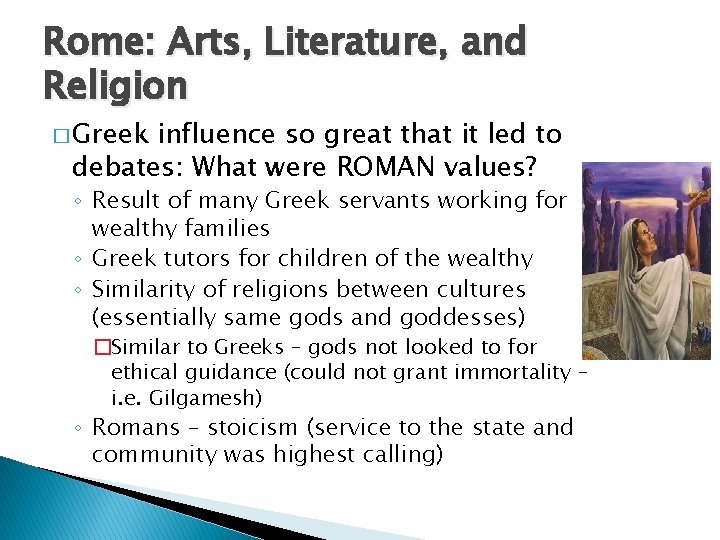 Rome: Arts, Literature, and Religion � Greek influence so great that it led to