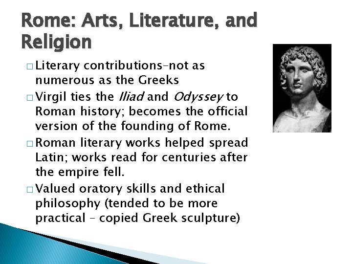 Rome: Arts, Literature, and Religion � Literary contributions–not as numerous as the Greeks �