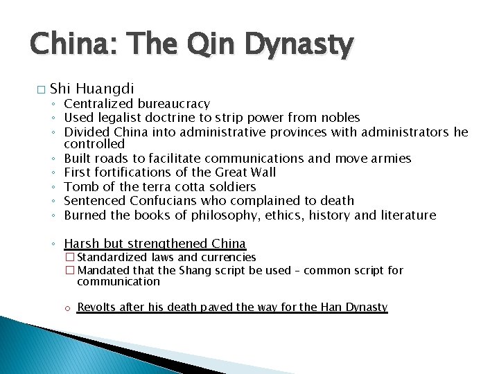 China: The Qin Dynasty � Shi Huangdi ◦ Centralized bureaucracy ◦ Used legalist doctrine