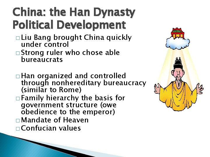 China: the Han Dynasty Political Development � Liu Bang brought China quickly under control