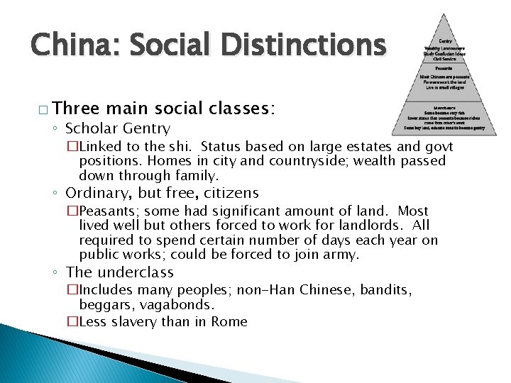 China: Social Distinctions � Three main social classes: ◦ Scholar Gentry �Linked to the