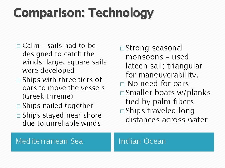 Comparison: Technology � Calm – sails had to be designed to catch the winds;