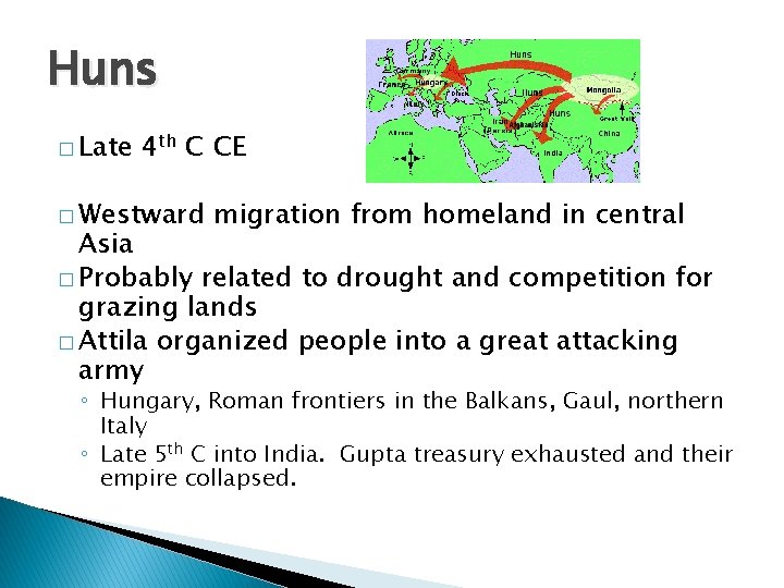 Huns � Late 4 th C CE � Westward migration from homeland in central