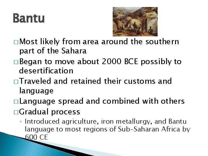 Bantu � Most likely from area around the southern part of the Sahara �