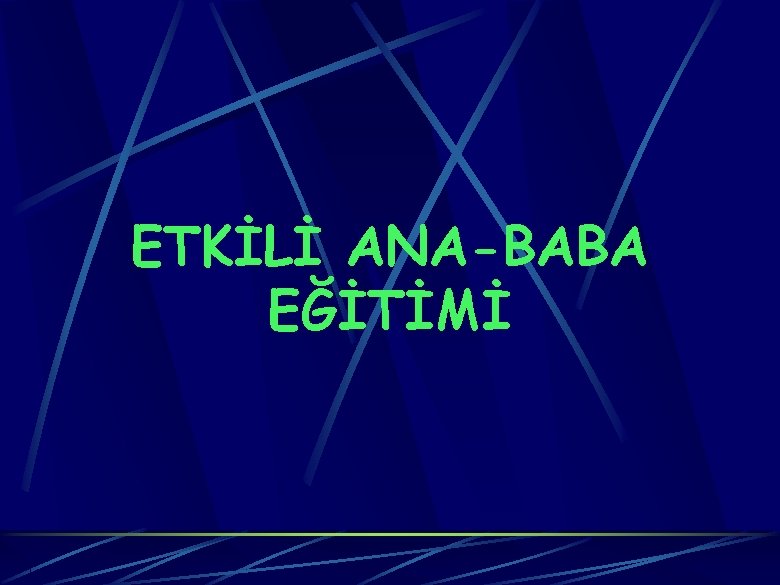 ETKİLİ ANA-BABA EĞİTİMİ 