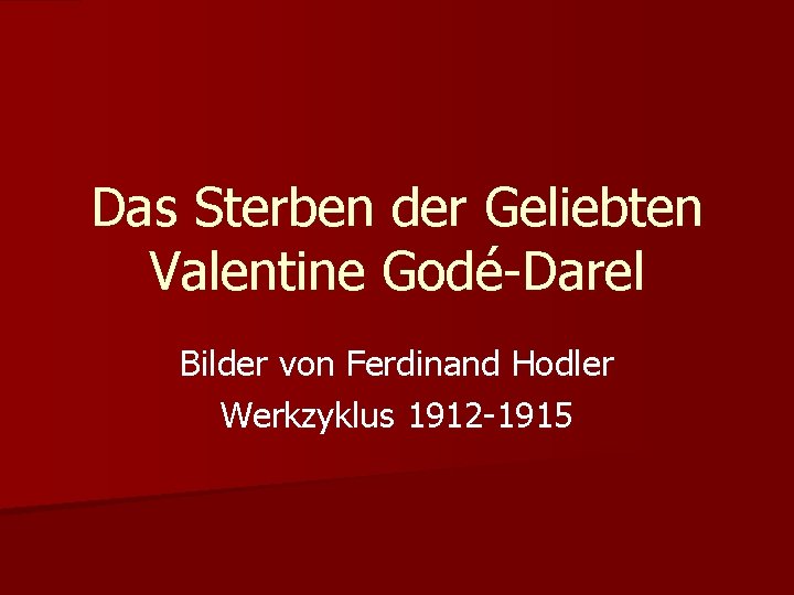 Das Sterben der Geliebten Valentine Godé-Darel Bilder von Ferdinand Hodler Werkzyklus 1912 -1915 