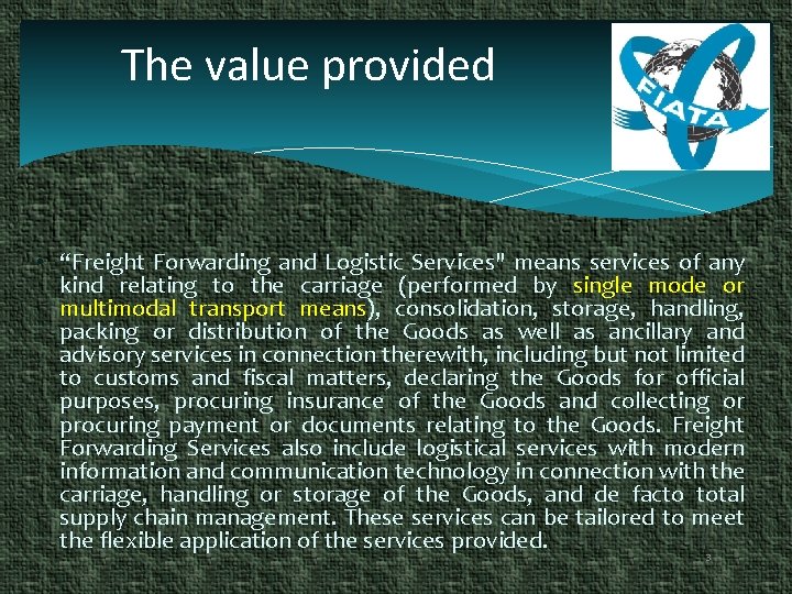 The value provided • “Freight Forwarding and Logistic Services" means services of any kind