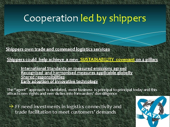 Cooperation led by shippers Shippers own trade and command logistics services Shippers could help