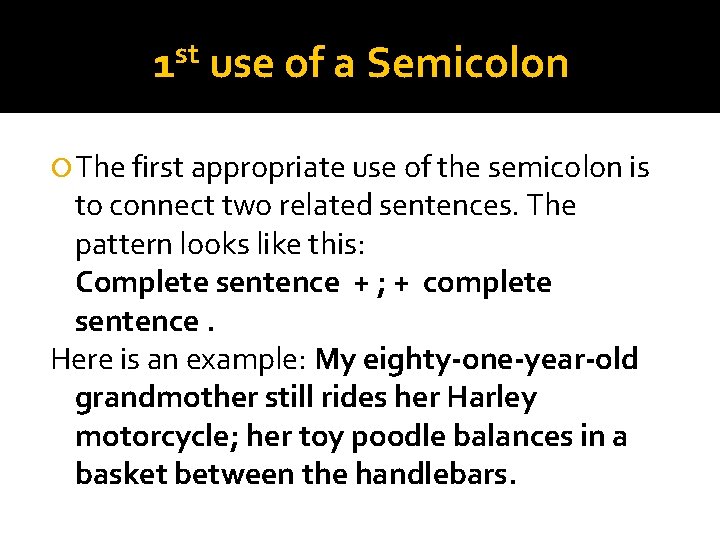 st 1 use of a Semicolon The first appropriate use of the semicolon is