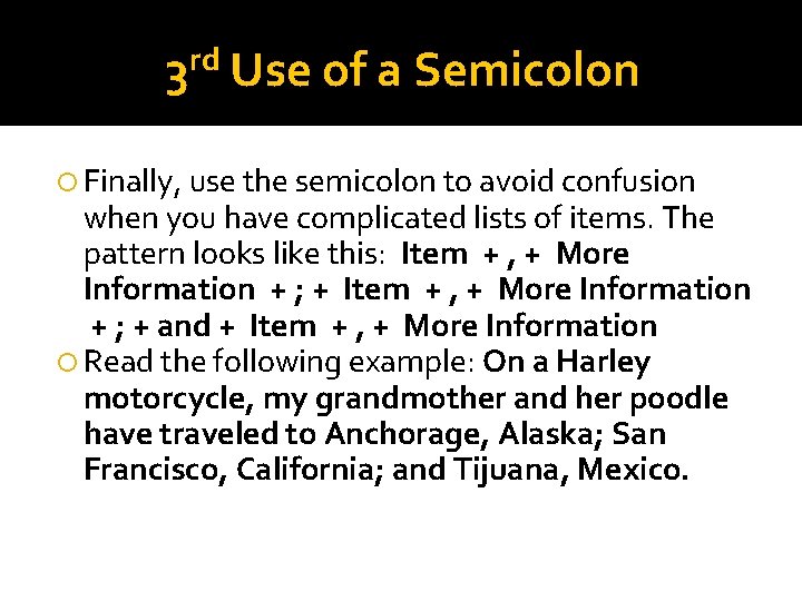 rd 3 Use of a Semicolon Finally, use the semicolon to avoid confusion when