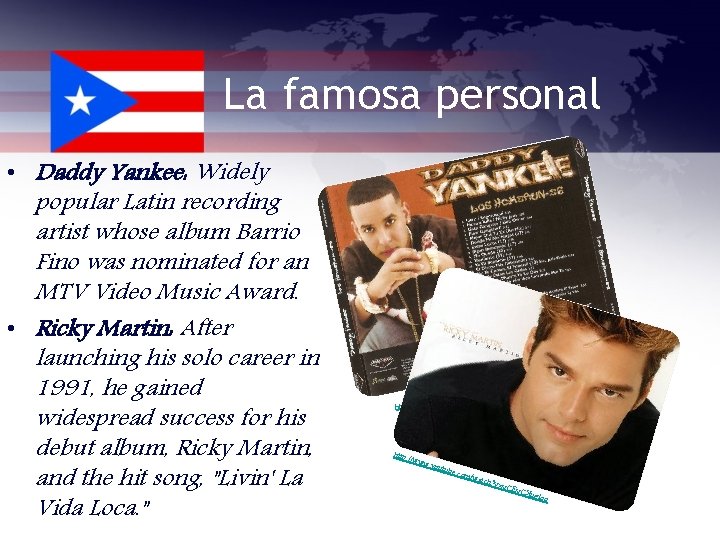 La famosa personal • Daddy Yankee: Widely popular Latin recording artist whose album Barrio