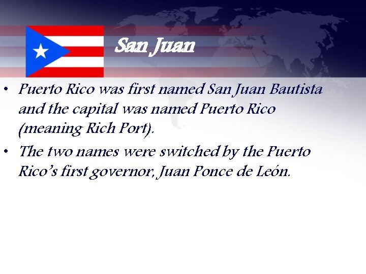 San Juan • Puerto Rico was first named San Juan Bautista and the capital