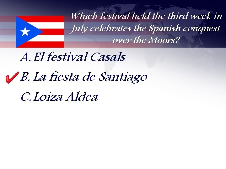 Which festival held the third week in July celebrates the Spanish conquest over the