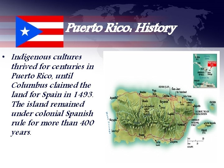 Puerto Rico: History • Indigenous cultures thrived for centuries in Puerto Rico, until Columbus