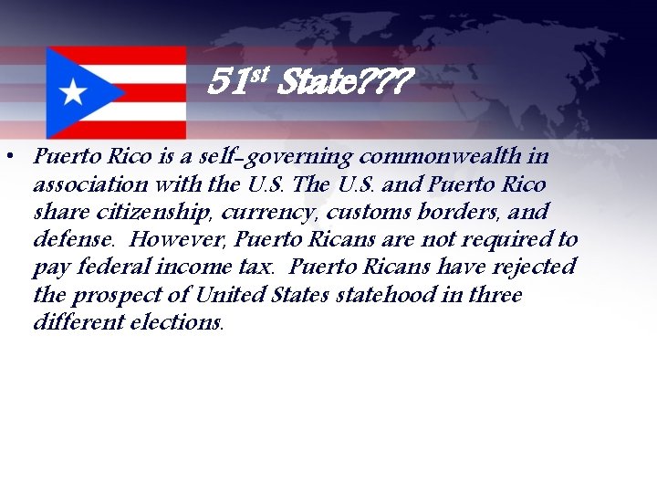 st 51 State? ? ? • Puerto Rico is a self-governing commonwealth in association