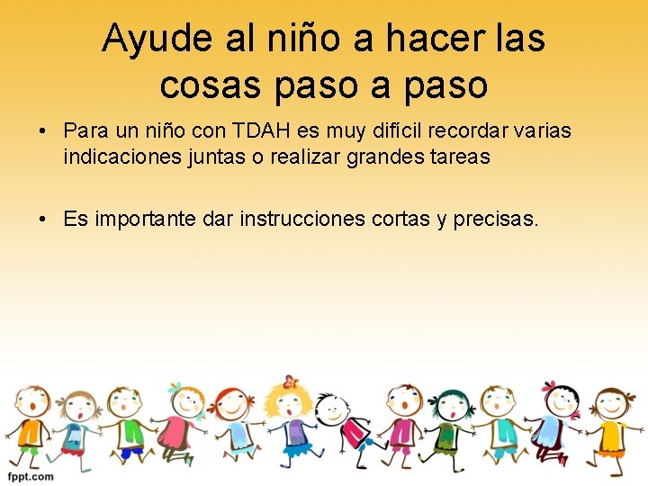 Ayude al niño a hacer las cosas paso a paso • Para un niño