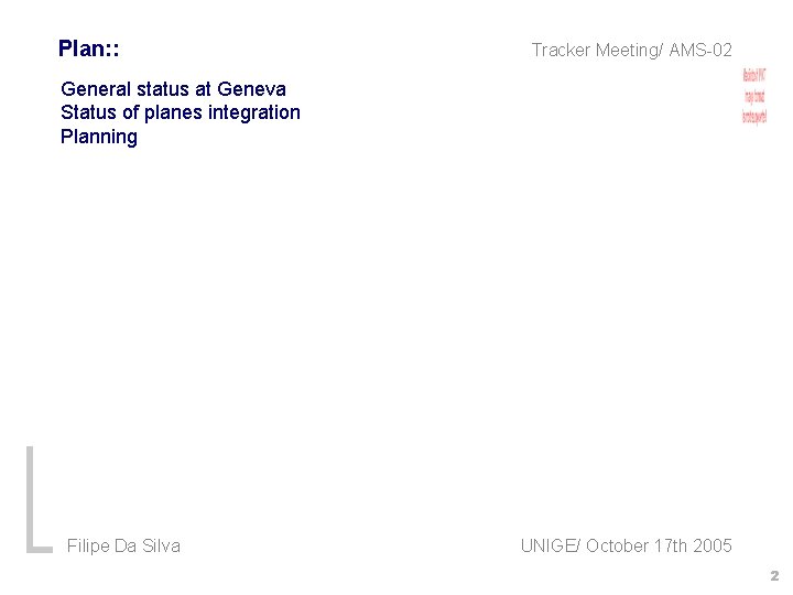 Plan: : Tracker Meeting/ AMS-02 General status at Geneva Status of planes integration Planning