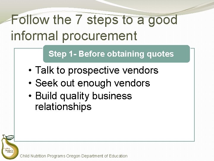 Follow the 7 steps to a good informal procurement Step 1 - Before obtaining Follow the 7 steps to a good informal procurement Step 1 - Before obtaining