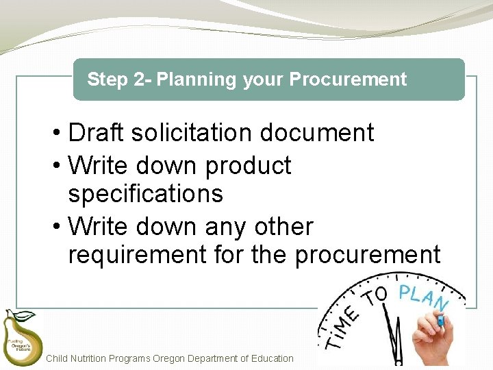 Step 2 - Planning your Procurement • Draft solicitation document • Write down product Step 2 - Planning your Procurement • Draft solicitation document • Write down product