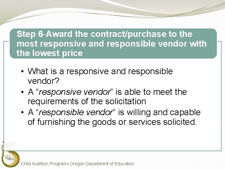 Step 6 -Award the contract/purchase to the most responsive and responsible vendor with the Step 6 -Award the contract/purchase to the most responsive and responsible vendor with the