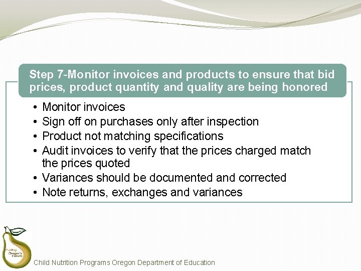 Step 7 -Monitor invoices and products to ensure that bid prices, product quantity and Step 7 -Monitor invoices and products to ensure that bid prices, product quantity and