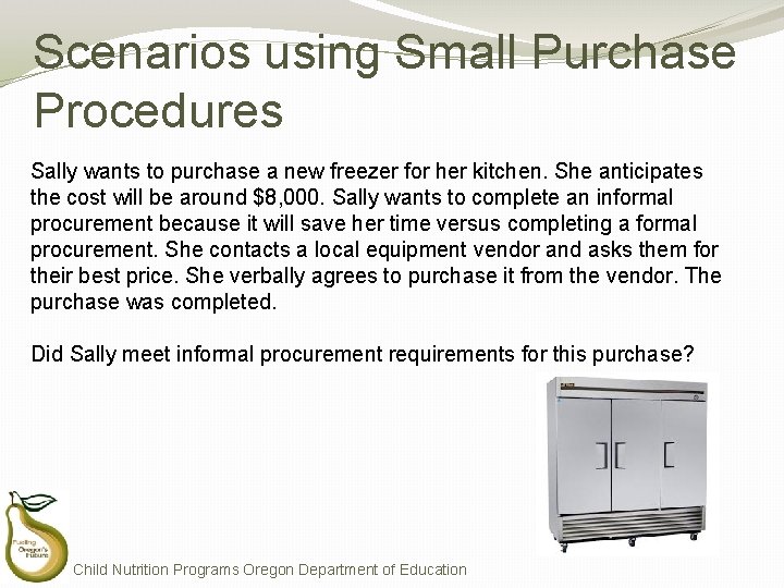 Scenarios using Small Purchase Procedures Sally wants to purchase a new freezer for her Scenarios using Small Purchase Procedures Sally wants to purchase a new freezer for her