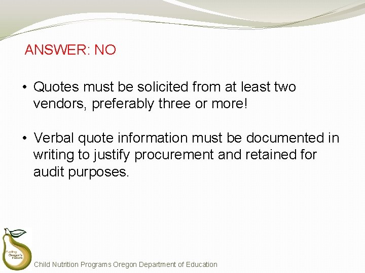 ANSWER: NO • Quotes must be solicited from at least two vendors, preferably three ANSWER: NO • Quotes must be solicited from at least two vendors, preferably three