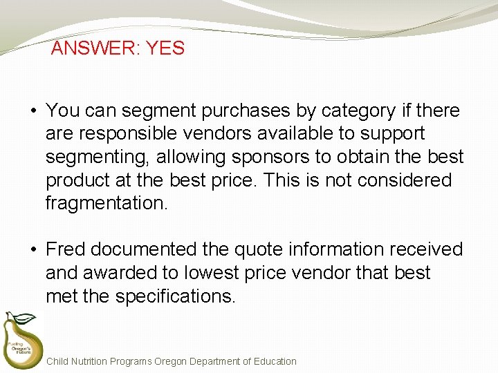 ANSWER: YES • You can segment purchases by category if there are responsible vendors ANSWER: YES • You can segment purchases by category if there are responsible vendors