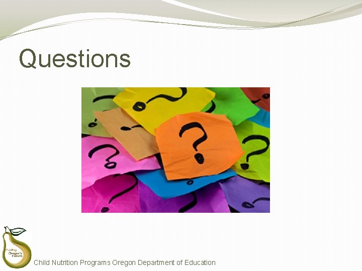 Questions Child Nutrition Programs Oregon Department of Education Questions Child Nutrition Programs Oregon Department of Education