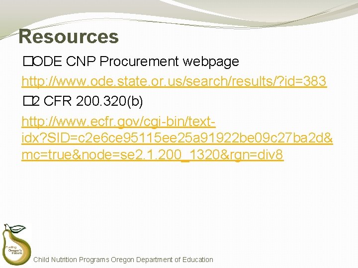 Resources �ODE CNP Procurement webpage http: //www. ode. state. or. us/search/results/? id=383 � 2 Resources �ODE CNP Procurement webpage http: //www. ode. state. or. us/search/results/? id=383 � 2