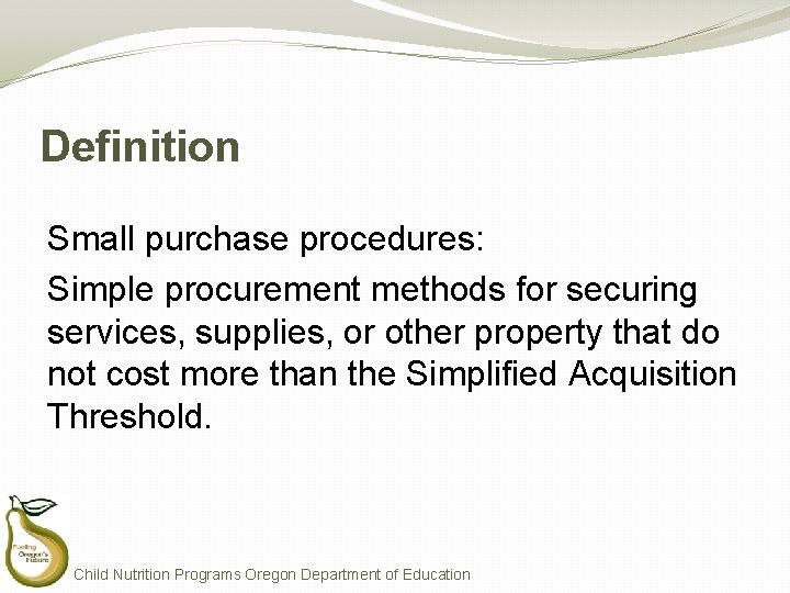 Definition Small purchase procedures: Simple procurement methods for securing services, supplies, or other property Definition Small purchase procedures: Simple procurement methods for securing services, supplies, or other property