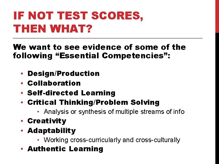 IF NOT TEST SCORES, THEN WHAT? We want to see evidence of some of IF NOT TEST SCORES, THEN WHAT? We want to see evidence of some of
