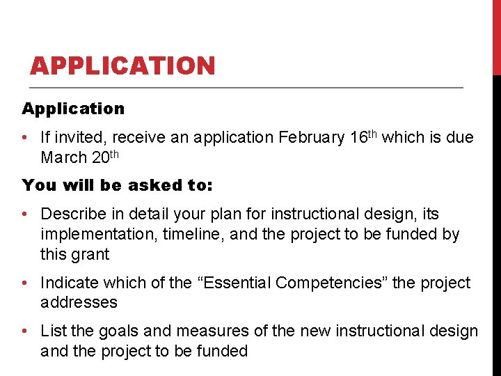 APPLICATION Application • If invited, receive an application February 16 th which is due APPLICATION Application • If invited, receive an application February 16 th which is due