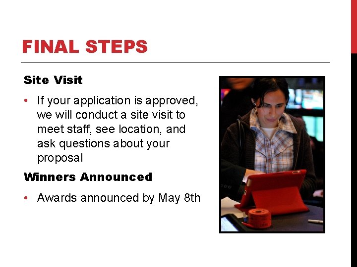 FINAL STEPS Site Visit • If your application is approved, we will conduct a FINAL STEPS Site Visit • If your application is approved, we will conduct a