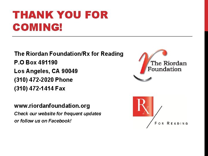 THANK YOU FOR COMING! The Riordan Foundation/Rx for Reading P. O Box 491190 Los THANK YOU FOR COMING! The Riordan Foundation/Rx for Reading P. O Box 491190 Los