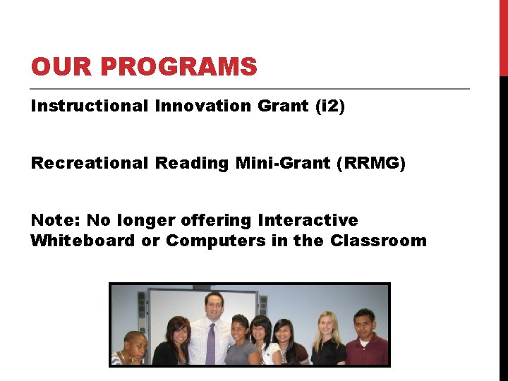 OUR PROGRAMS Instructional Innovation Grant (i 2) Recreational Reading Mini-Grant (RRMG) Note: No longer OUR PROGRAMS Instructional Innovation Grant (i 2) Recreational Reading Mini-Grant (RRMG) Note: No longer