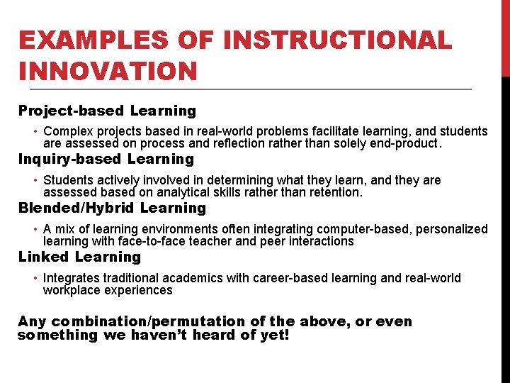 EXAMPLES OF INSTRUCTIONAL INNOVATION Project-based Learning • Complex projects based in real-world problems facilitate EXAMPLES OF INSTRUCTIONAL INNOVATION Project-based Learning • Complex projects based in real-world problems facilitate