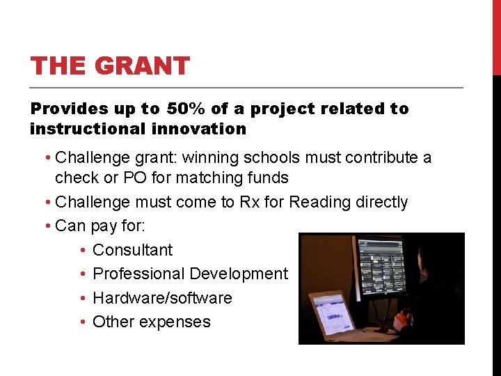 THE GRANT Provides up to 50% of a project related to instructional innovation • THE GRANT Provides up to 50% of a project related to instructional innovation •