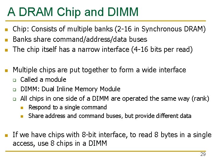 A DRAM Chip and DIMM n Chip: Consists of multiple banks (2 -16 in