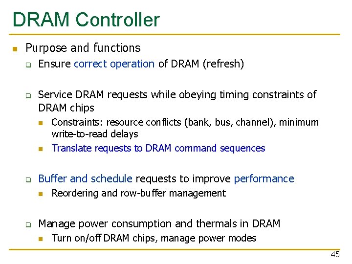DRAM Controller n Purpose and functions q q Ensure correct operation of DRAM (refresh)