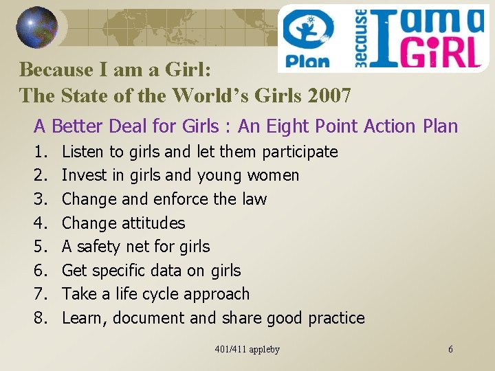 Because I am a Girl: The State of the World’s Girls 2007 A Better