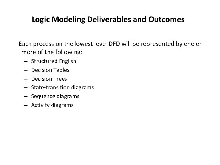 Logic Modeling Deliverables and Outcomes Each process on the lowest level DFD will be