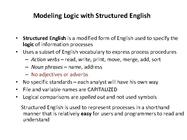 Modeling Logic with Structured English • Structured English is a modified form of English