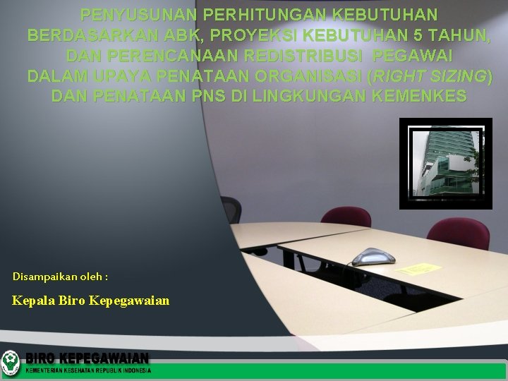 PENYUSUNAN PERHITUNGAN KEBUTUHAN BERDASARKAN ABK, PROYEKSI KEBUTUHAN 5 TAHUN, DAN PERENCANAAN REDISTRIBUSI PEGAWAI DALAM