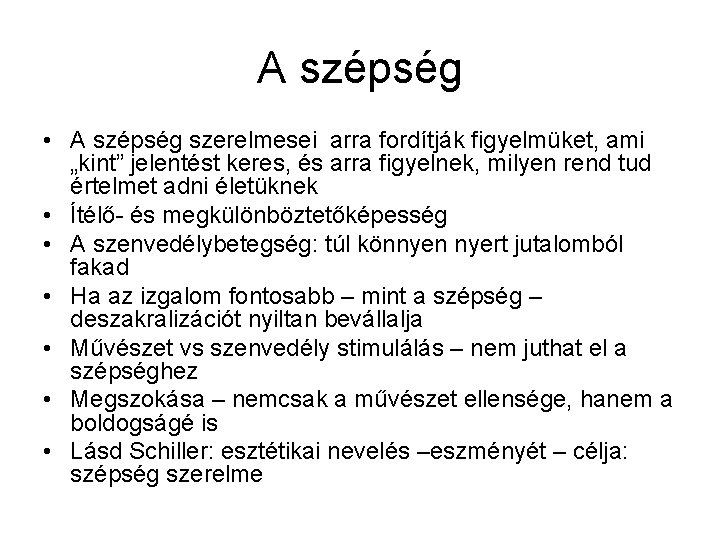 A szépség • A szépség szerelmesei arra fordítják figyelmüket, ami „kint” jelentést keres, és