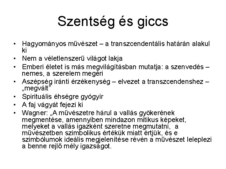 Szentség és giccs • Hagyományos művészet – a transzcendentális határán alakul ki • Nem